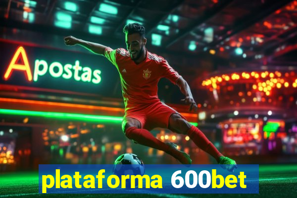 plataforma 600bet